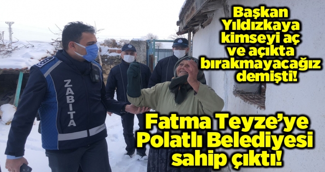 Başkan Yıldızkaya kimse aç ve açıkta kalmayacak demişti: Fatma Teyze'ye Polatlı Belediyesi sahip çıktı!