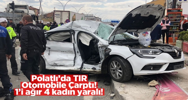 Polatlı'da TIR, Otomobile Çarptı: 4 Yaralı!