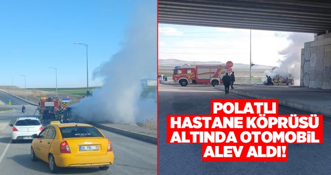 Polatlı'da seyir halindeki otomobil alev aldı!