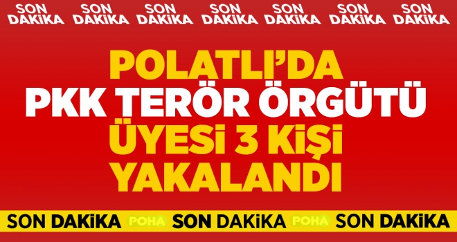 Polatlı'da PKK terör örgütü üyesi 3 kişi yakalandı!