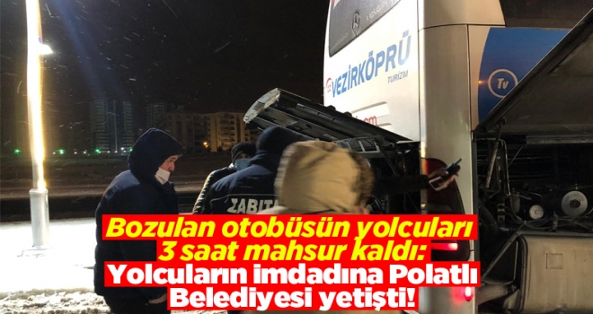Bozulan otobüsün yolcuları 3 saat mahsur kaldı: Yolcuların imdadına Polatlı Belediyesi yetişti!