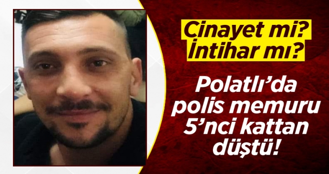 Polatlı'da sır dolu ölüm: Balkondan düşen polis memuru hayatını kaybetti!