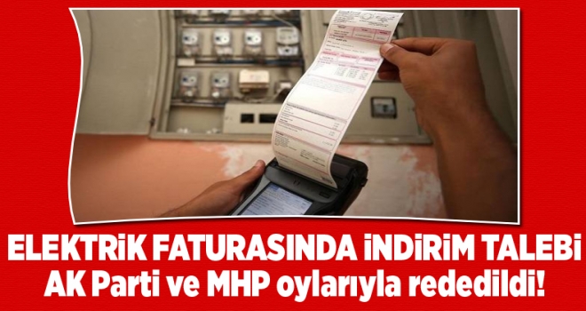 Faturalardan KDV alınmasın' teklifi AKP ve MHP oylarıyla reddedildi