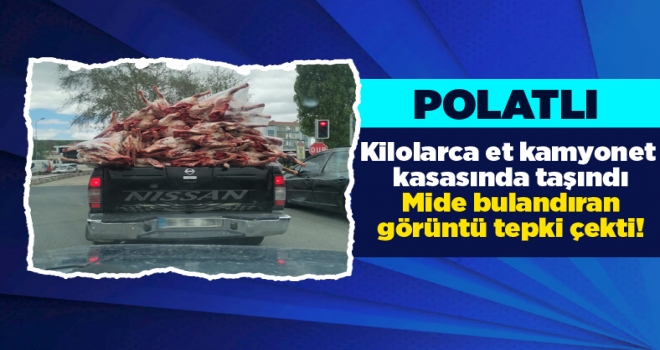 Polatlı'da kilolarca et kamyonet kasasında taşındı