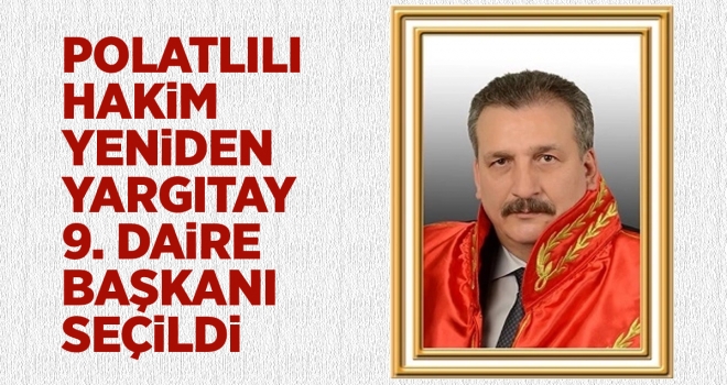 Polatlılı Alikanoğlu yeniden Yargıtay 9. Ceza Dairesi Başkanı seçildi!