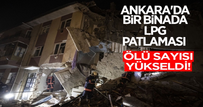 Son dakika... Ankara'da bir apartmanda patlama: ölü sayısı yükseldi!