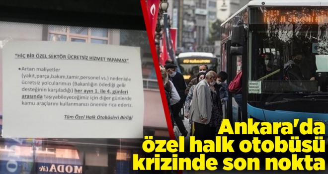 Ankara'da özel halk otobüsü krizinde son nokta: 'Kamu araçlarını kullanmanızı rica ederiz'
