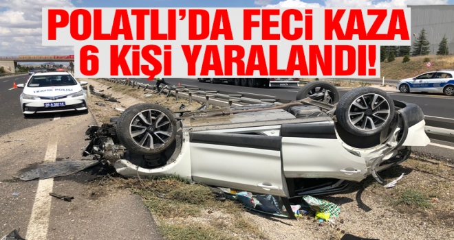 Polatlı’da feci kaza: 6 yaralı 