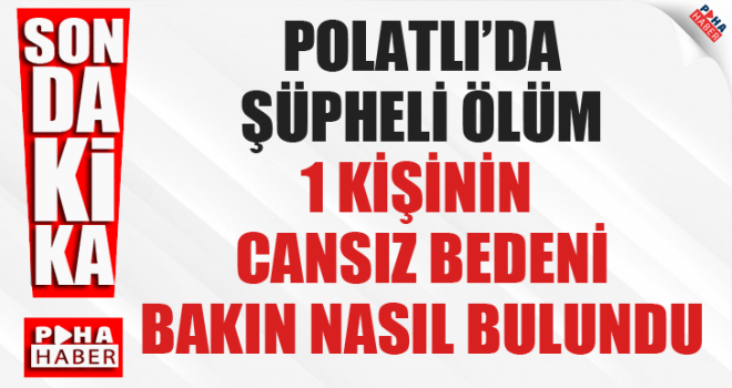 Kamyon Şoförü Aracında Ölü Bulundu!